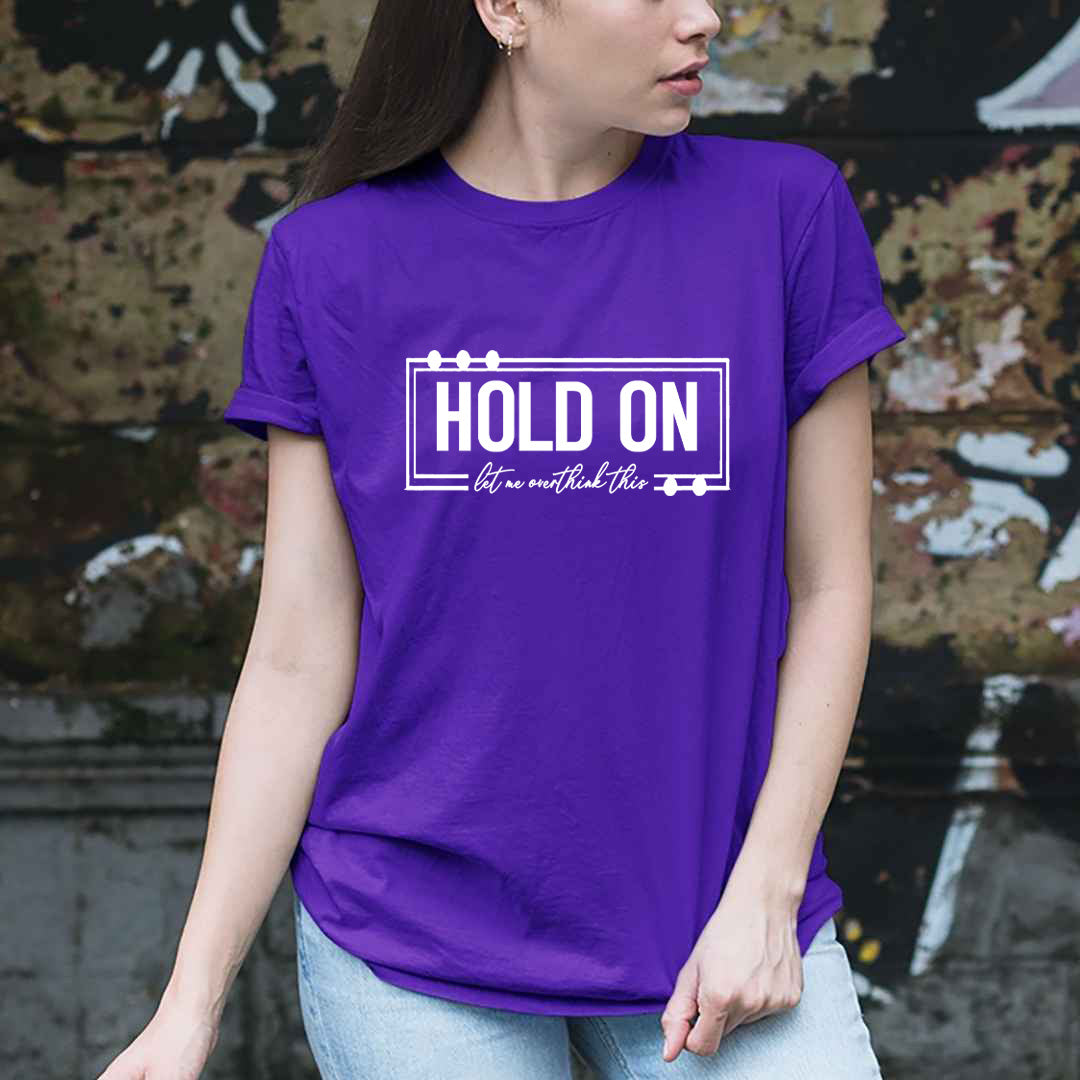 Hold On Let Me Overthink This - Unisex T-Shirt