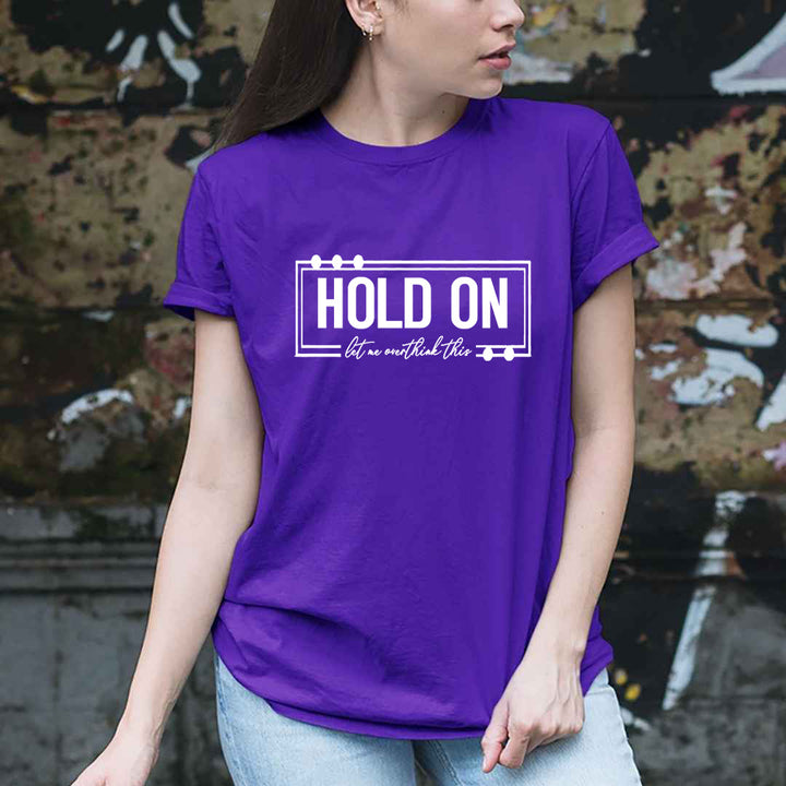Hold On Let Me Overthink This - Unisex T-Shirt