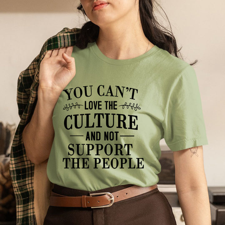 You Can't Love The Culture - Unisex T-Shirt