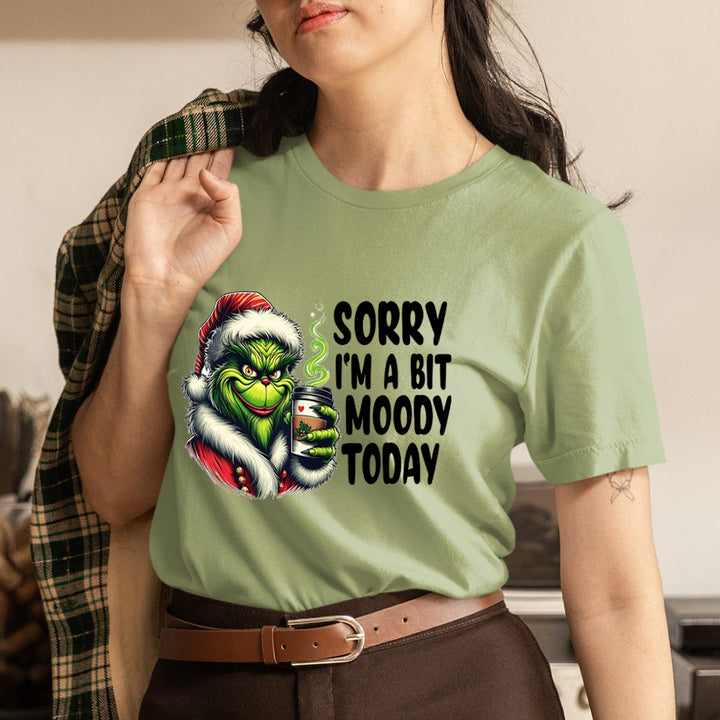 Sorry I'm A Bit Moody - Unisex T-Shirt