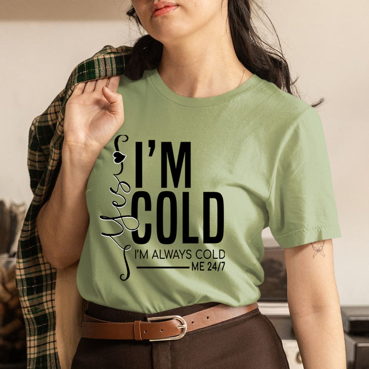 Yes, I'm Cold - Unisex T-Shirt