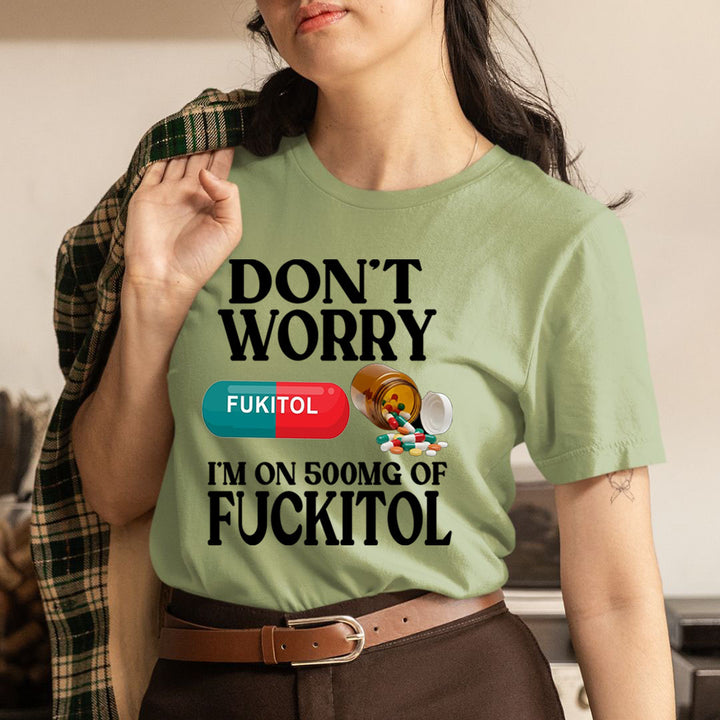 Don't Worry Fuckitol - Unisex T-Shirt