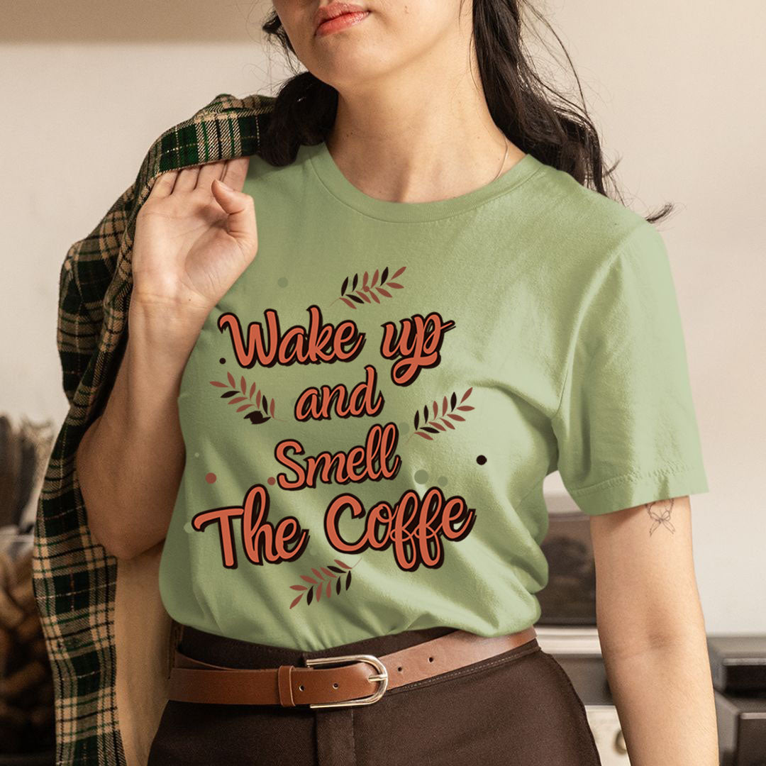 Wake Up And Smell The Coffee  - Unisex T-Shirt