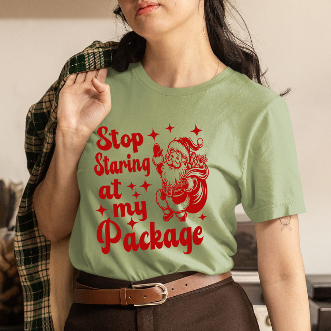 Stop Staring At my Packag - Unisex T-Shirt