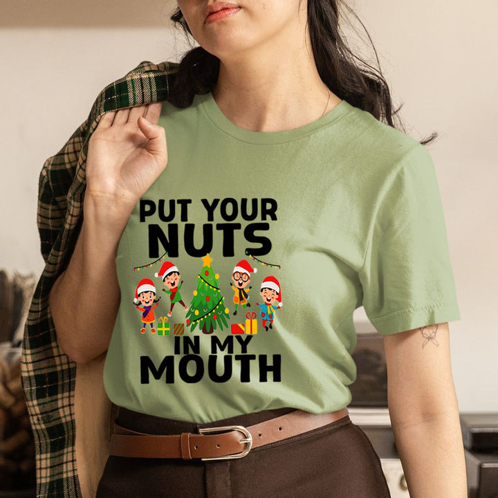 Put Your Nuts  In My Mouth - Unisex T-Shirt