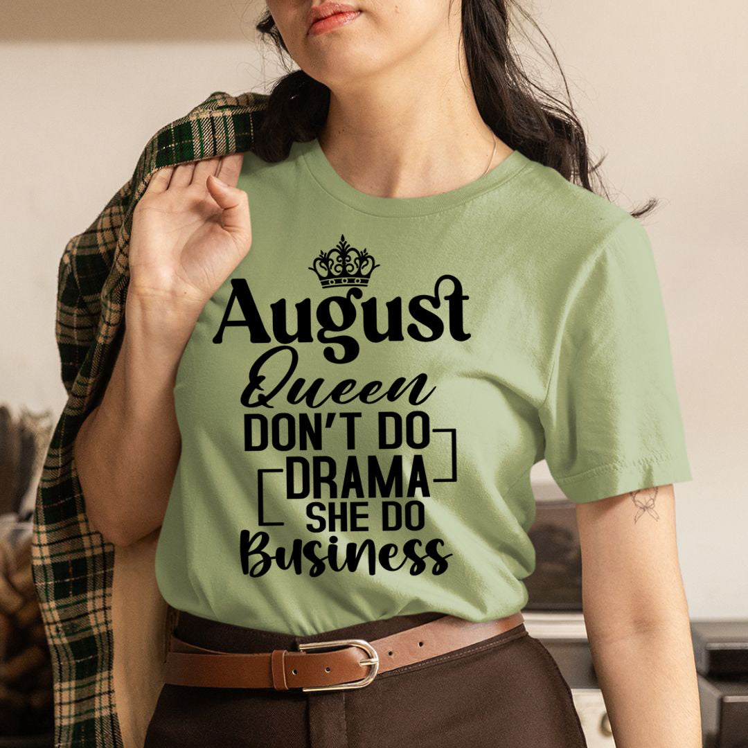 August Queen Don't Do Drama - Unisex T-Shirt