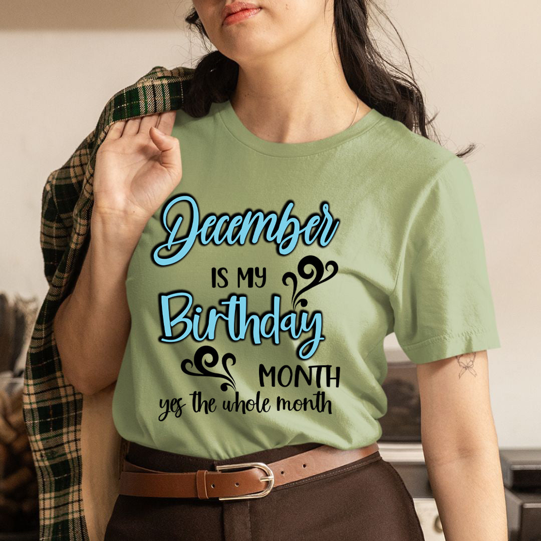 December Is My Birthday Month - Unisex T-Shirt