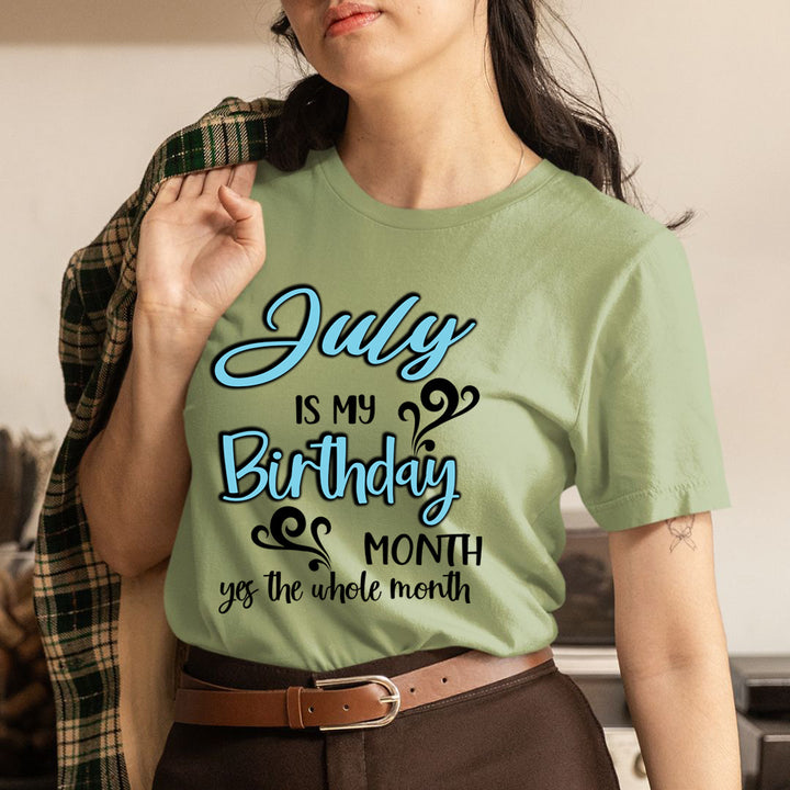 July Is My Birthday Month - Unisex T-Shirt