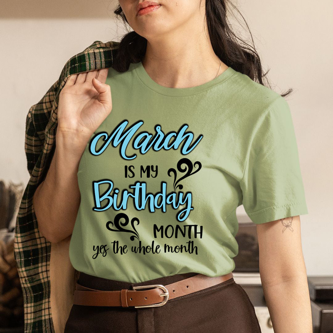March Is My Birthday Month - Unisex T-Shirt