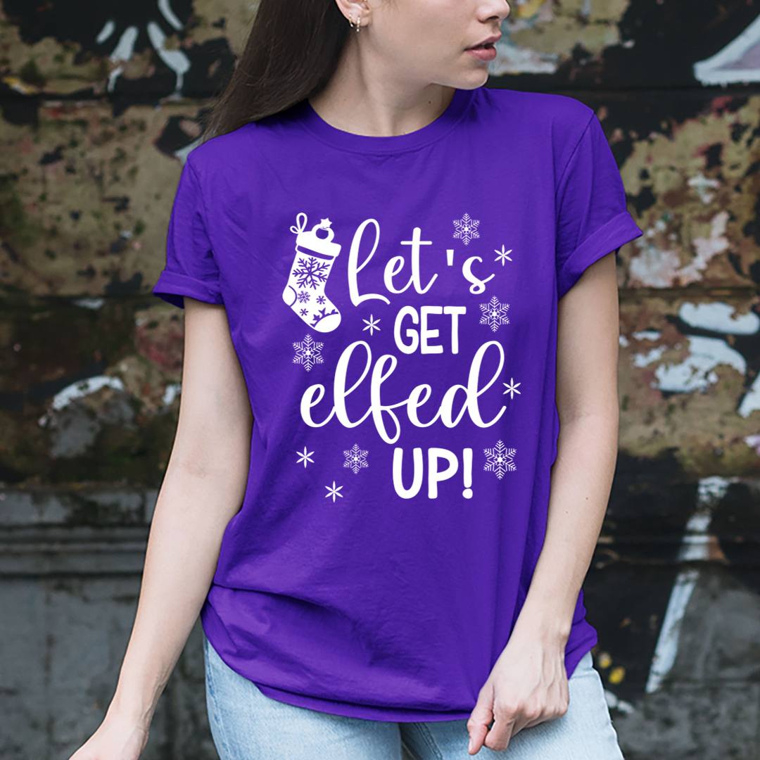 Get Elfed Up  - Unisex T-Shirt
