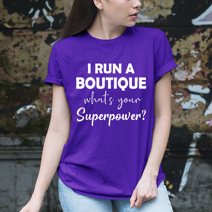 "I run a Boutique what's your superpower" Tshirt.