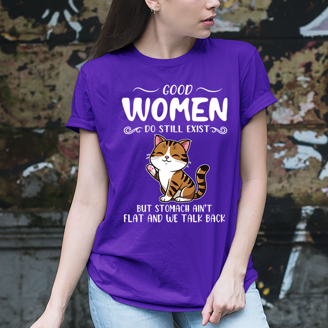 Good Women Do Still Exist - Unisex T-Shirt