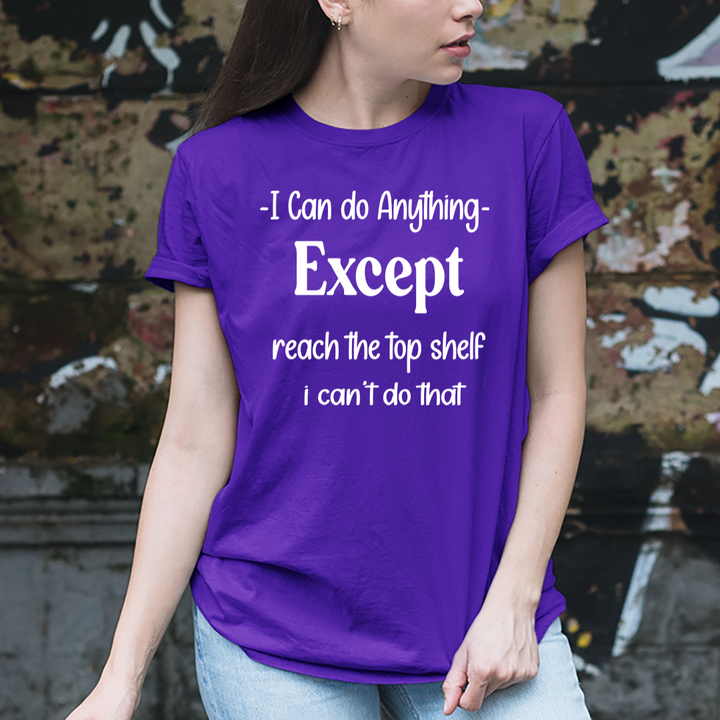 Reach the Top shelf I Can't do that - Unisex T-Shirt