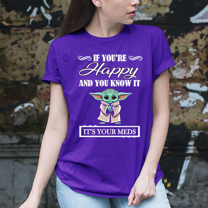 If You're Happy And You know it It's Meds - T-Shirt