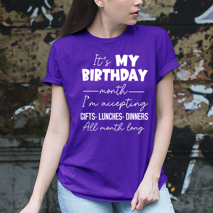 Birthday Month Accepting Gifts Lunches and Dinners   - Unisex T-Shirt