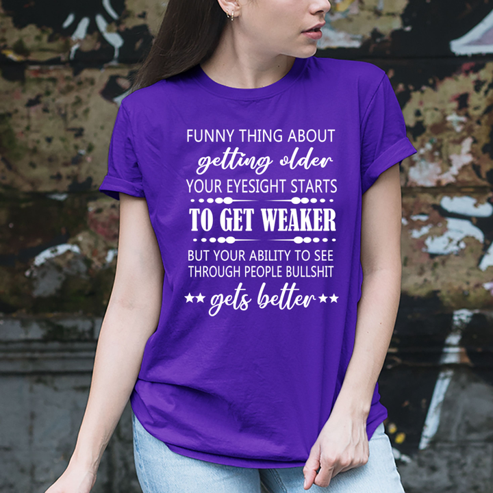Funny Thing About Getting Older to Get Weaker - T-Shirt
