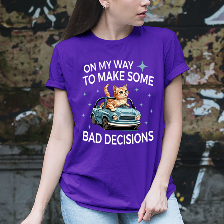 To Make Some Bad Decision - Unisex T-Shirt
