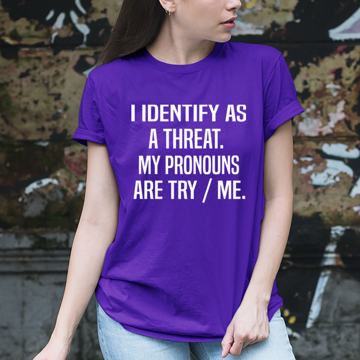 I Identify As A Threat - Unisex T-Shirt