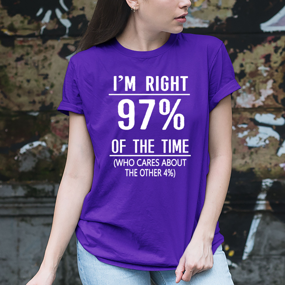 I'm Right 97% - Unisex T-Shirt