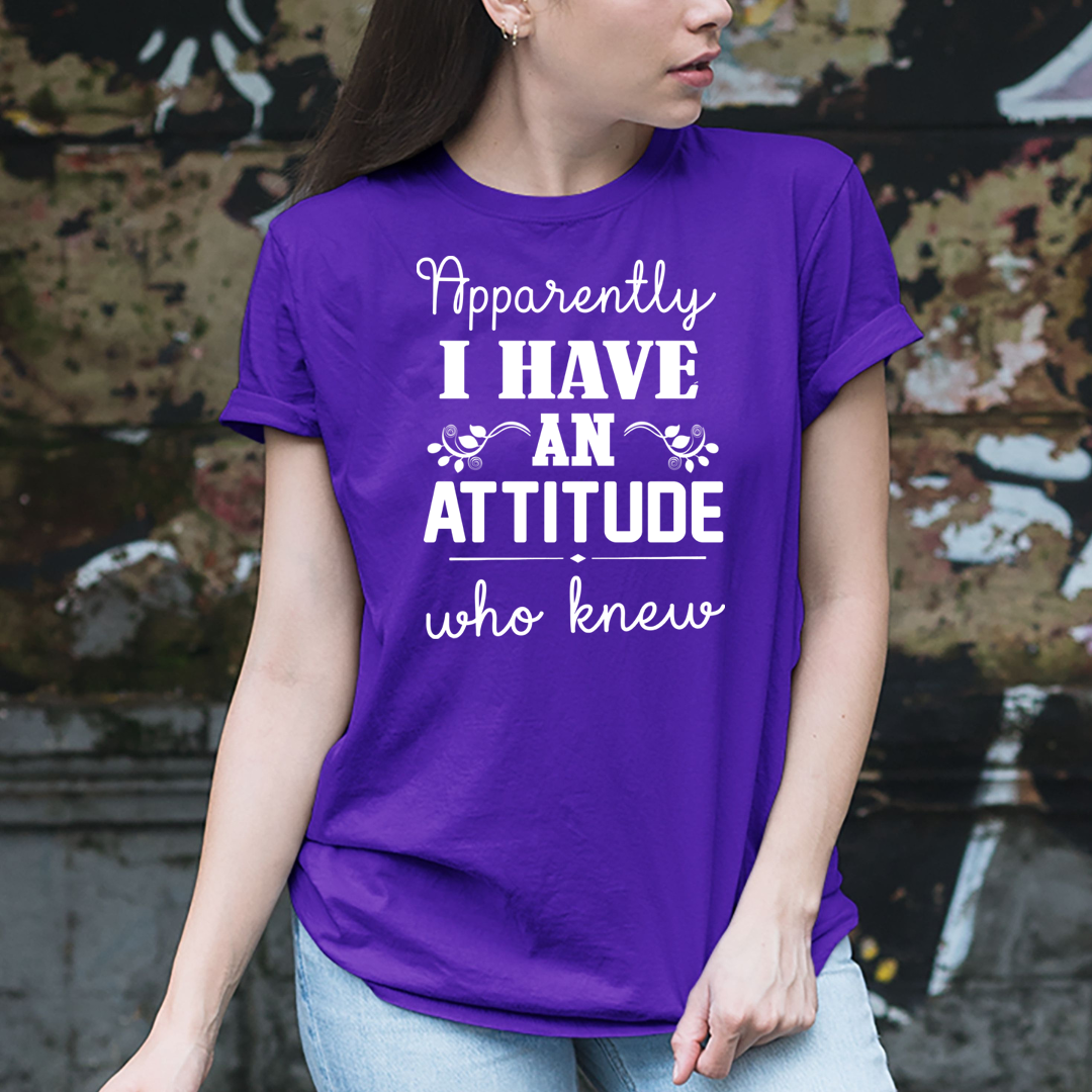 I Have An Attitude Who Knew - Unisex T-Shirt