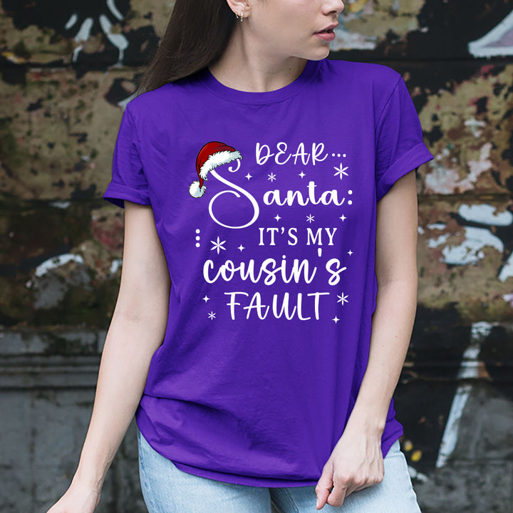 Dear Santa It's My Cousin's Fault - Unisex T-Shirt
