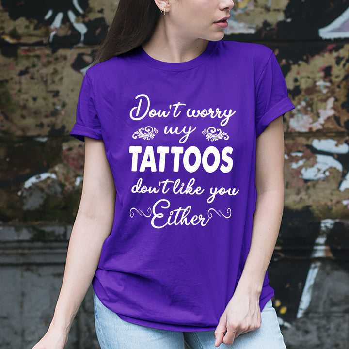 Don't Worry My Tattoos - Unisex T-Shirt