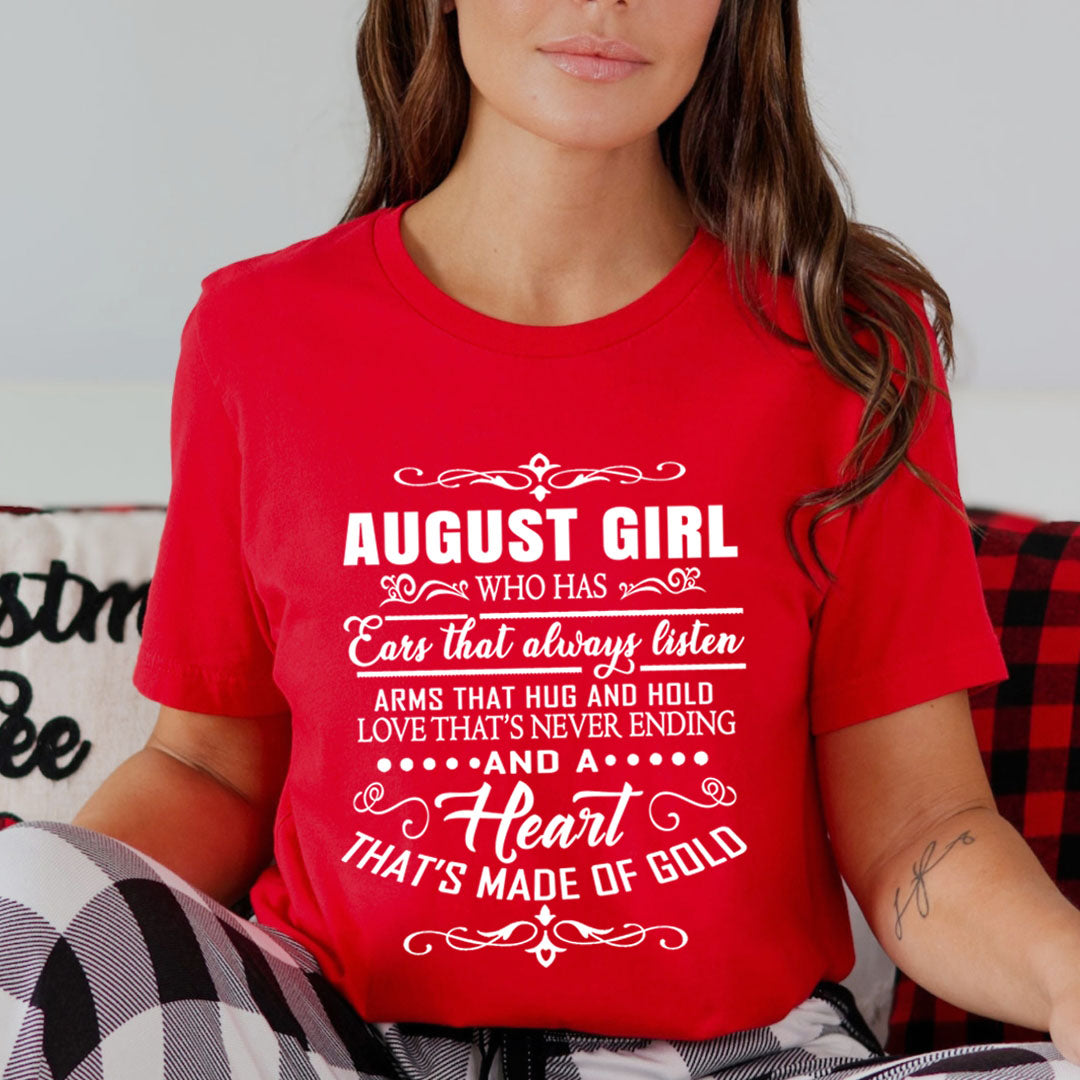 August Girl Who Has Heart That's Made Of Gold  - Unisex T-Shirt