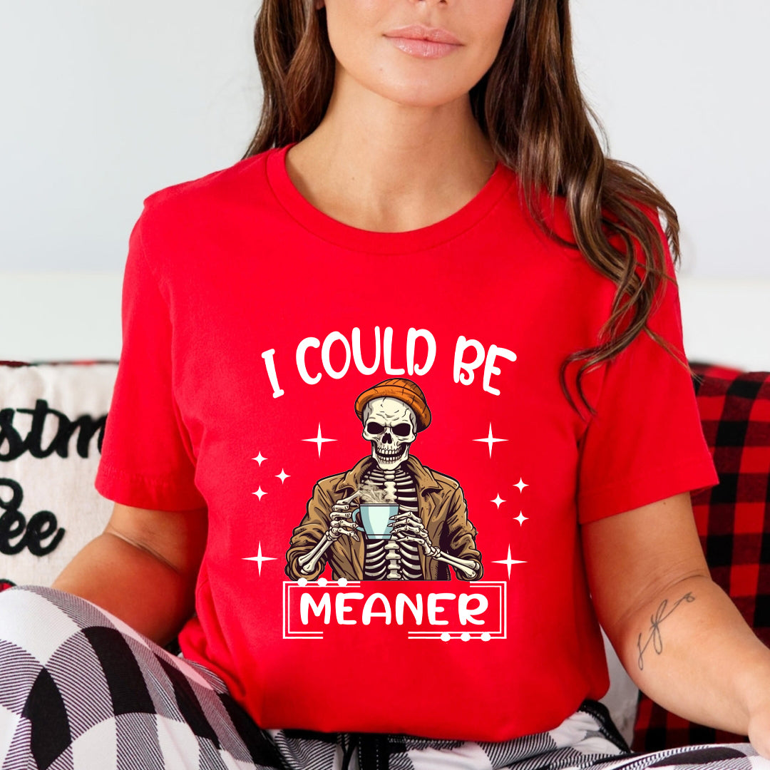 Be Meaner - Unisex T-Shirt