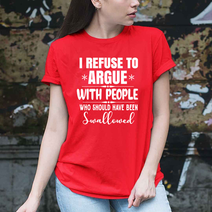 I Refuse To Argue - Unisex T-Shirt