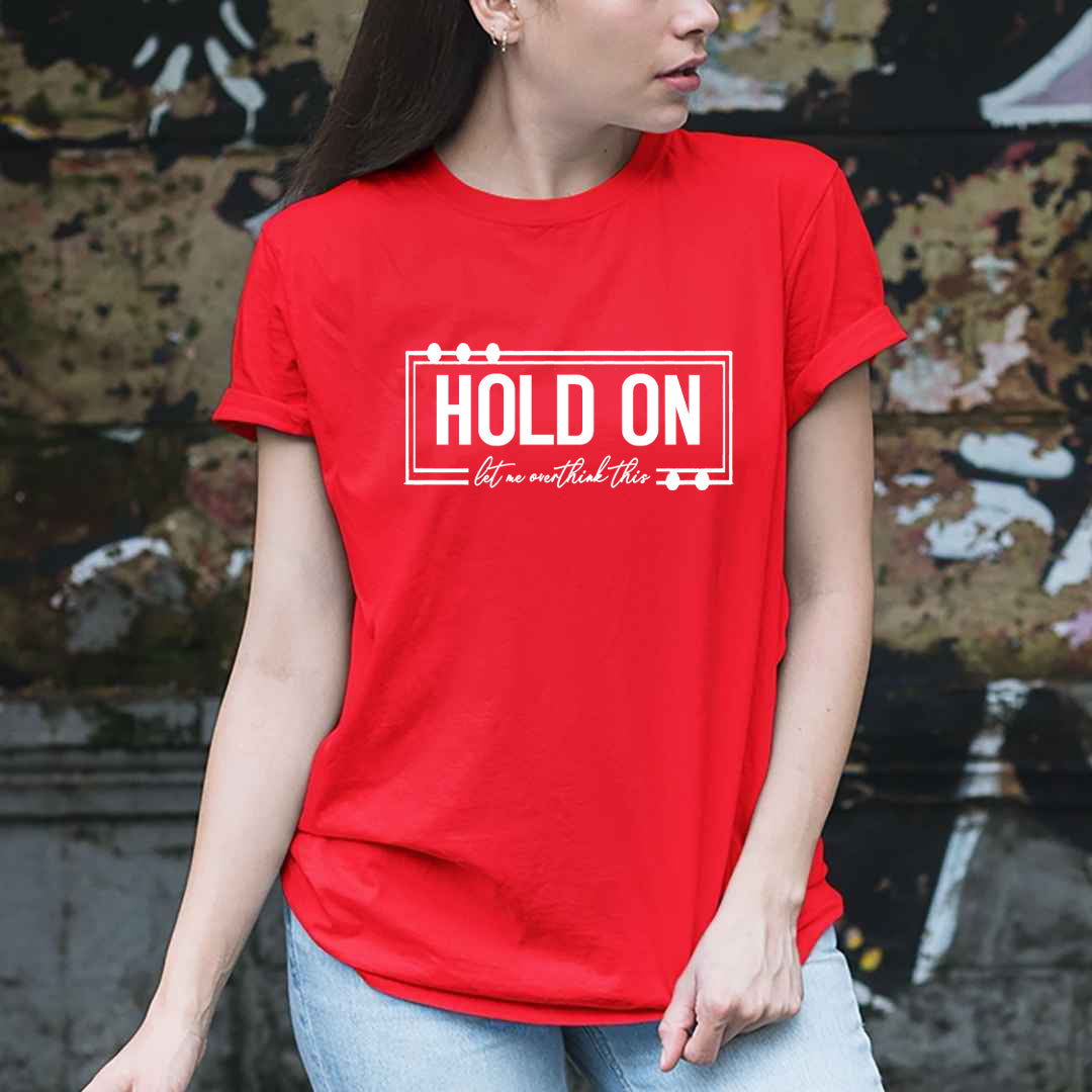Hold On Let Me Overthink This - Unisex T-Shirt