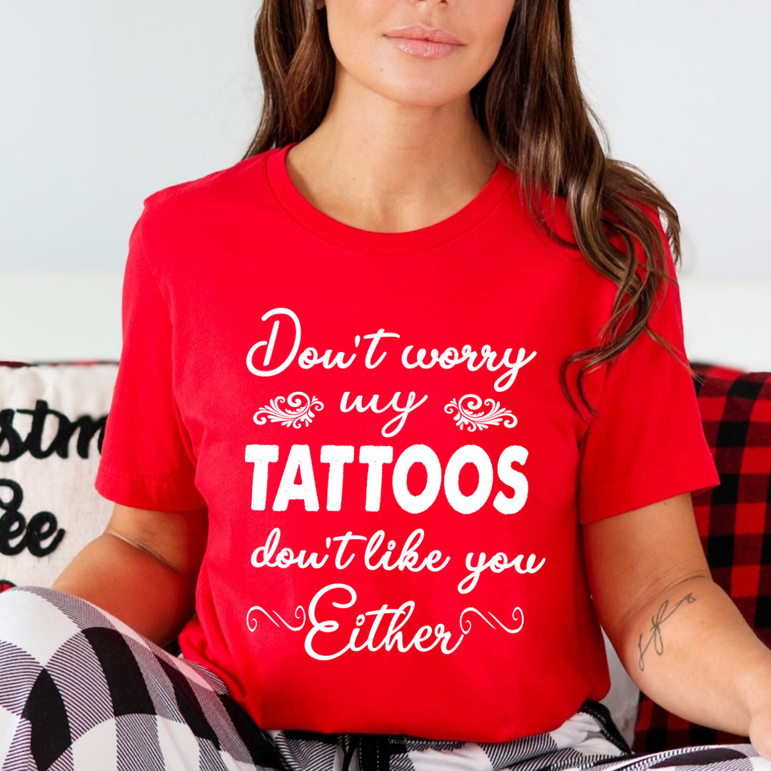 Don't Worry My Tattoos - Unisex T-Shirt