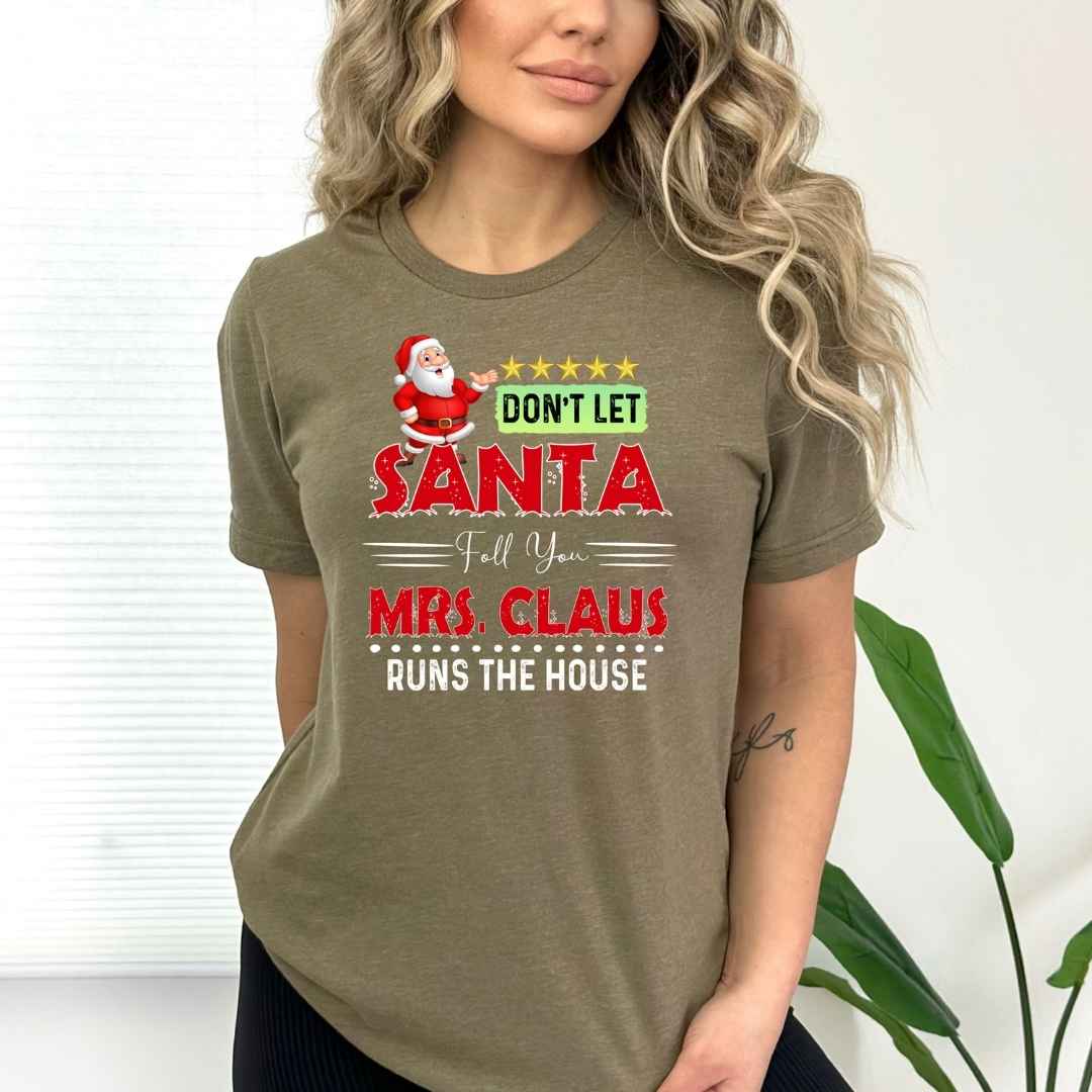 Don't Let Santa Folls You - Bella canvas