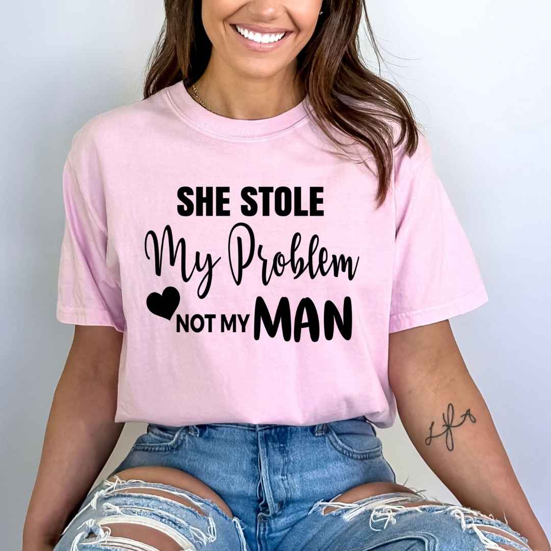 She Stole My Problem- Bella canvas