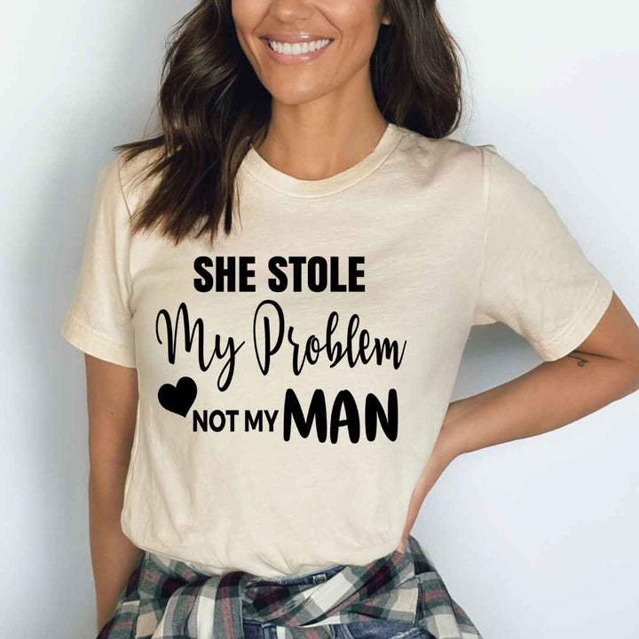 She Stole My Problem- Bella canvas