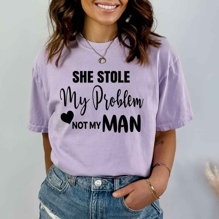 She Stole My Problem- Bella canvas