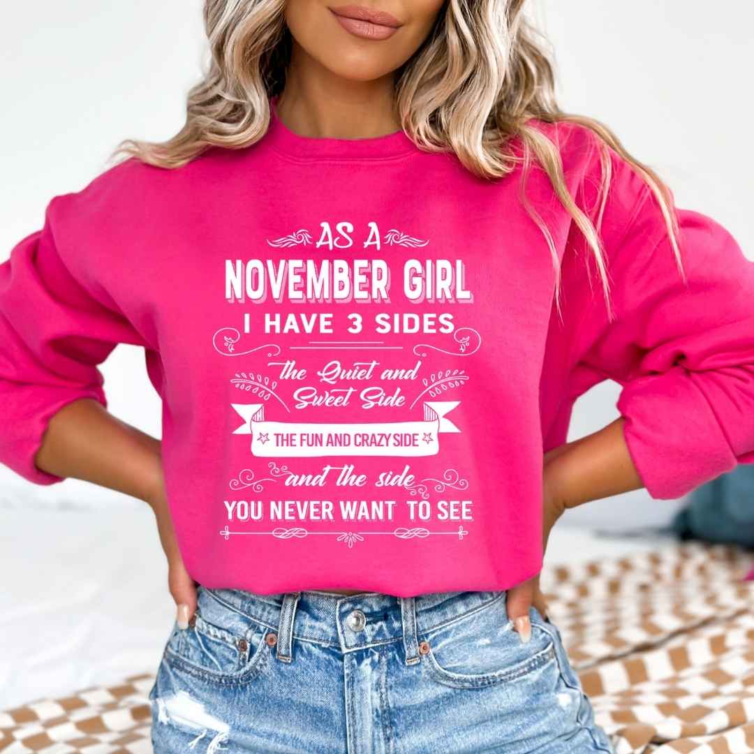 As A November Girl I Have 3 Sides - Sweatshirt & Hoodie