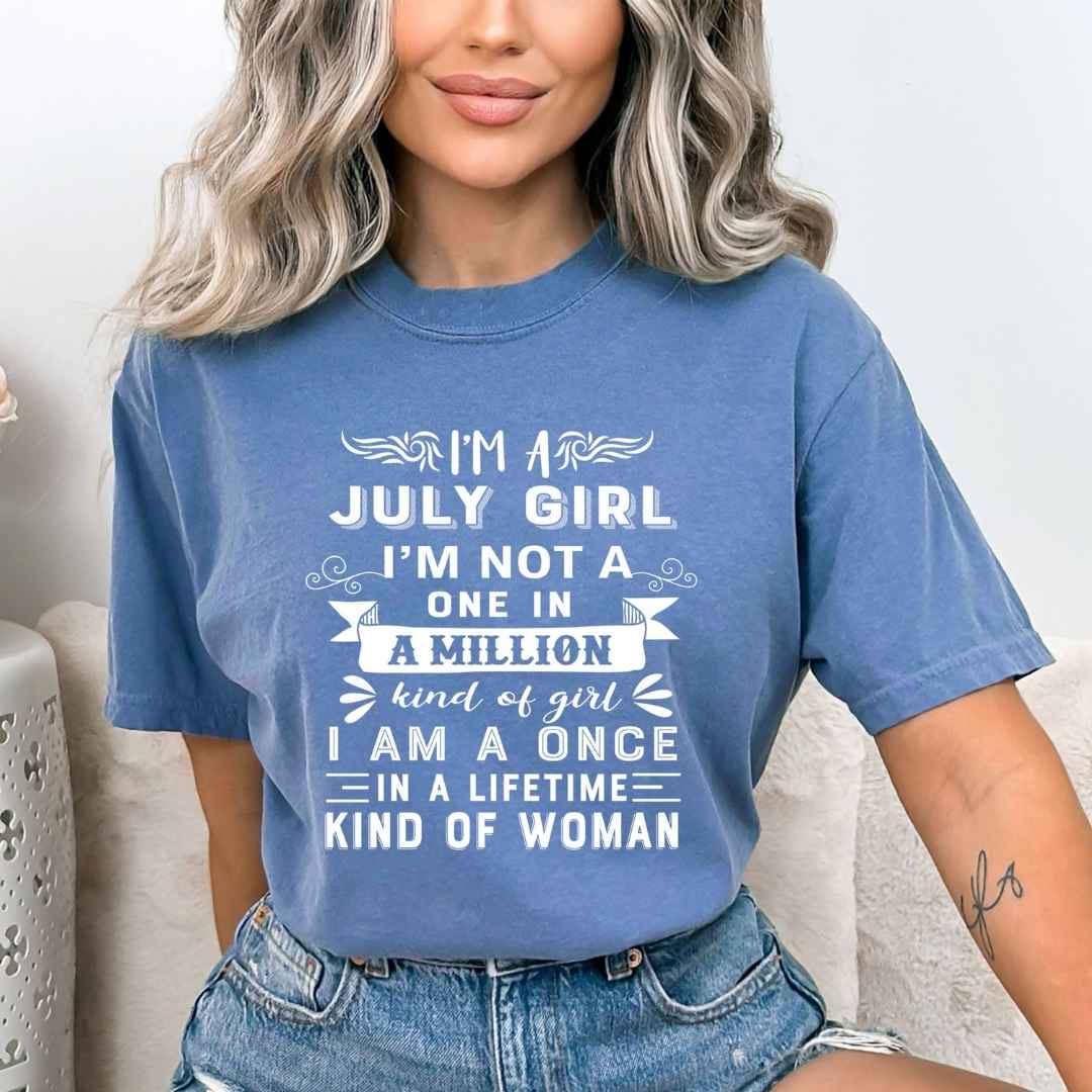 I'm  July Girl ( Once In A Lifetime) - Bella Canvas