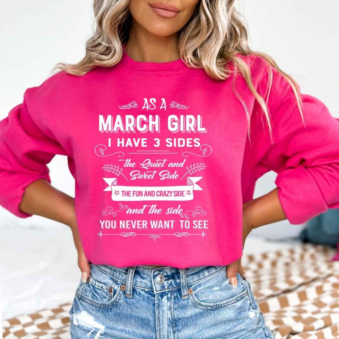 As A March Girl I Have 3 Sides - Sweatshirt & Hoodie