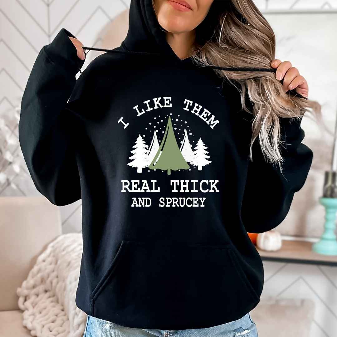 Real Thick And Sprucey - Sweatshirt & Hoodie