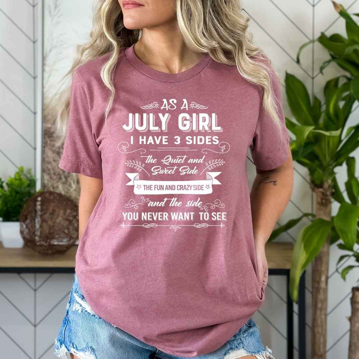 As A July Girl I Have 3 Sides - Bella Canvas