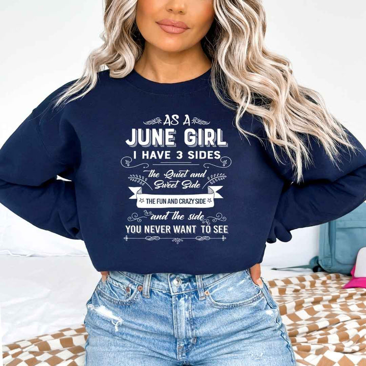 As A June Girl I Have 3 Sides - Sweatshirt & Hoodie