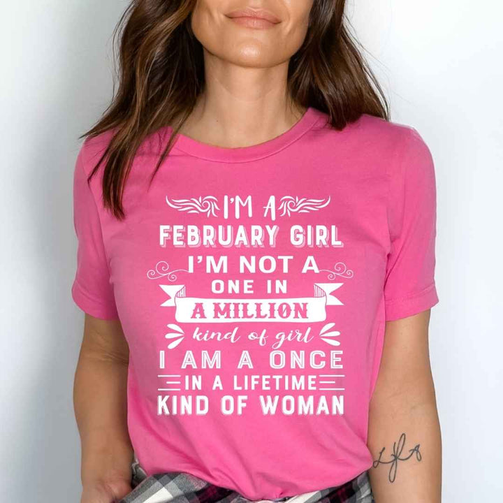 I'm February Girl ( Once In A Lifetime) - Unisex Tee