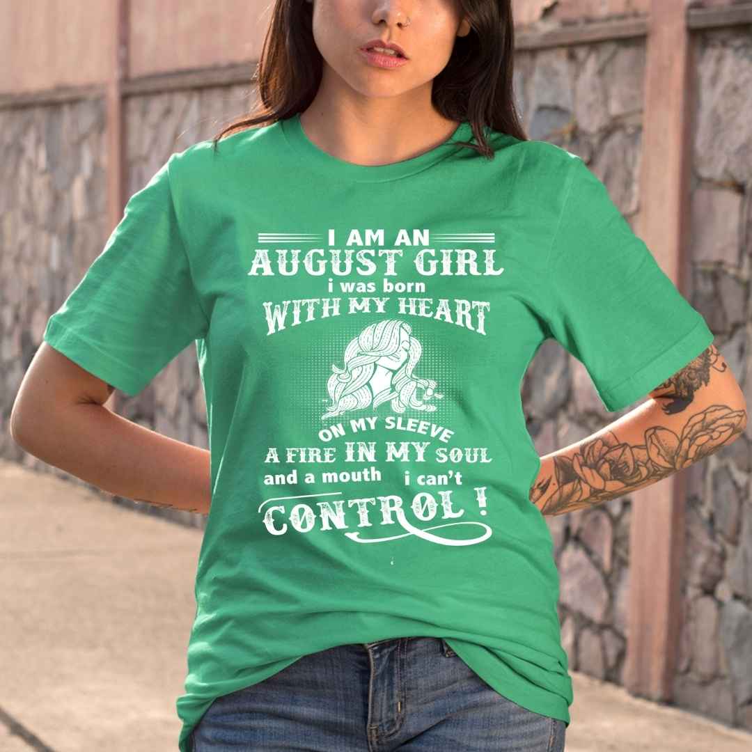 I Am a August  Girl ( Fire In My Soul )- Bella Canvas