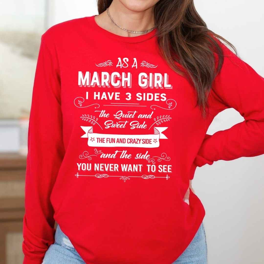 As A March Girl I Have 3 Sides - Long-Sleeve Tee