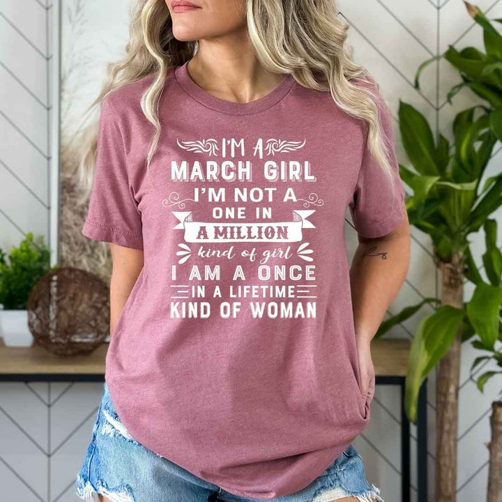 I'm  March Girl ( Once In A Lifetime) - Bella Canvas