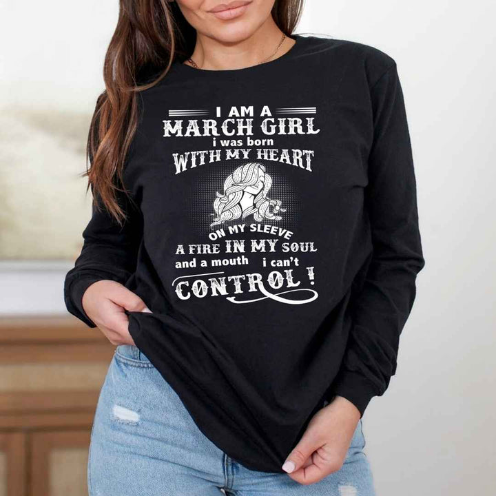 I Am A March Girl ( Fire In My Soul ) - Long-Sleeve Tee