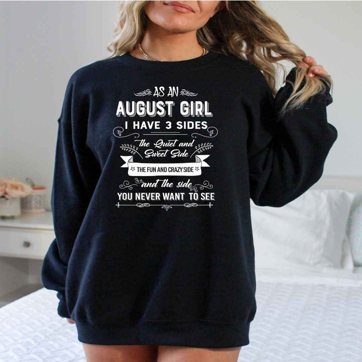 As An August Girl I Have 3 Sides - Sweatshirt & Hoodie