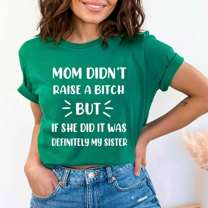 Mom Didn't Raise A Bitch - Bella canvas