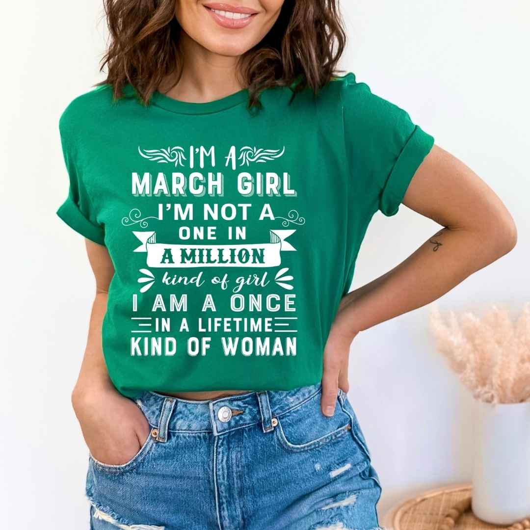 I'm March Girl ( Once In A Lifetime) - Unisex Tee