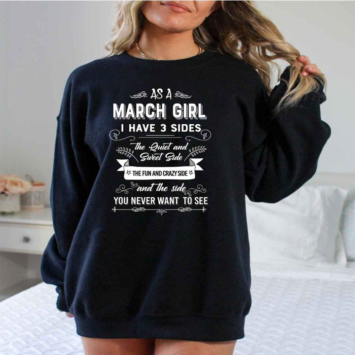 As A March Girl I Have 3 Sides - Sweatshirt & Hoodie